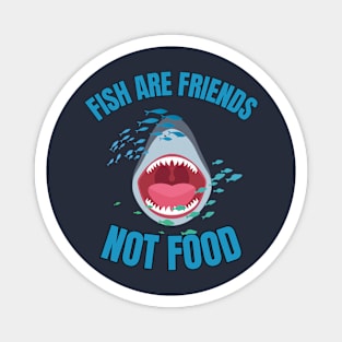 Fish Are Friends, Not Food Magnet